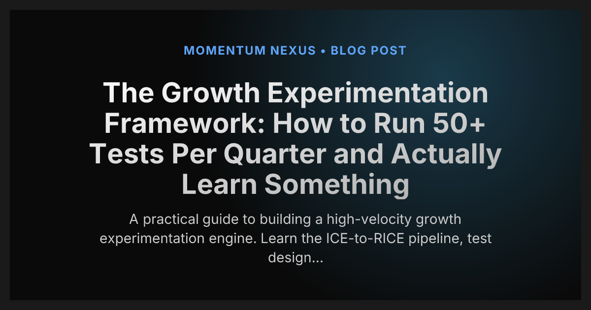 The Growth Experimentation Framework: How to Run 50+ Tests Per Quarter and Actually Learn Something