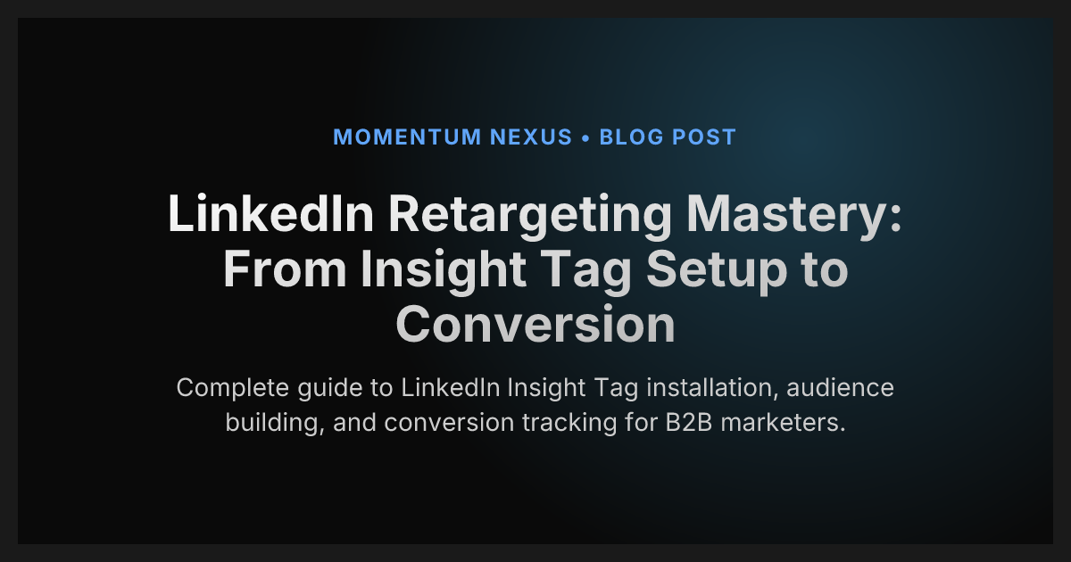 LinkedIn Retargeting Mastery: From Insight Tag Setup to Conversion