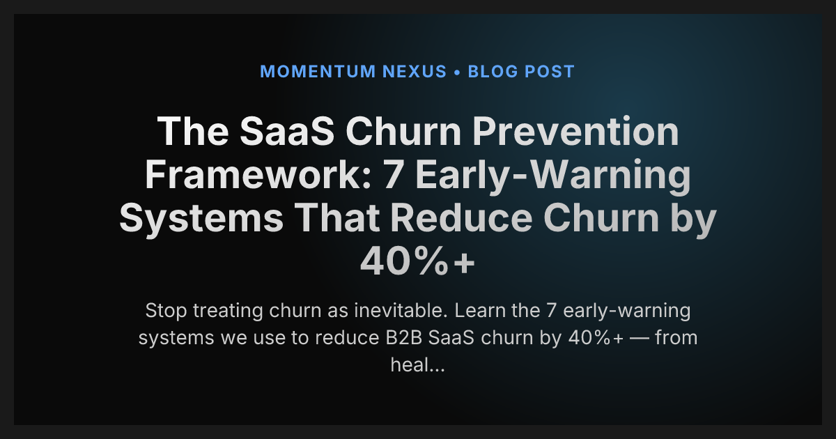 The SaaS Churn Prevention Framework: 7 Early-Warning Systems That Reduce Churn by 40%+