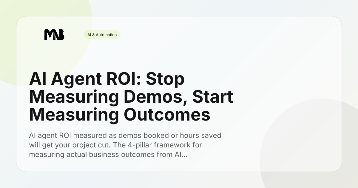 AI Agent ROI: Stop Measuring Demos, Start Measuring Outcomes