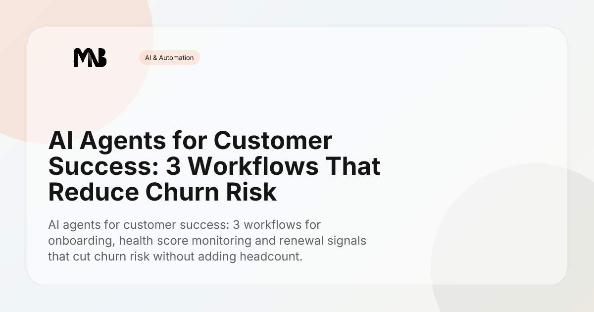 AI Agents for Customer Success: 3 Workflows That Reduce Churn Risk