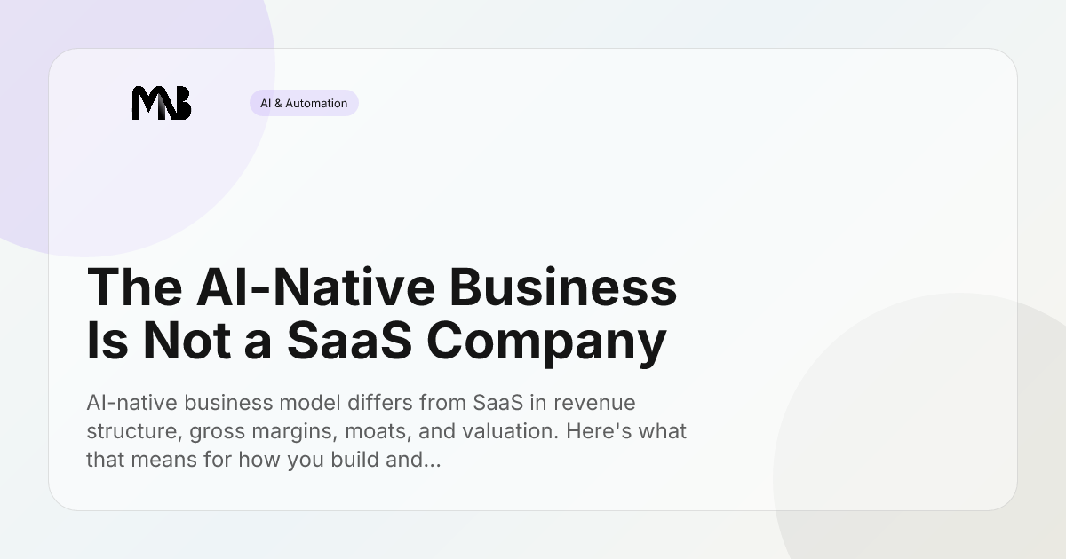 The AI-Native Business Is Not a SaaS Company