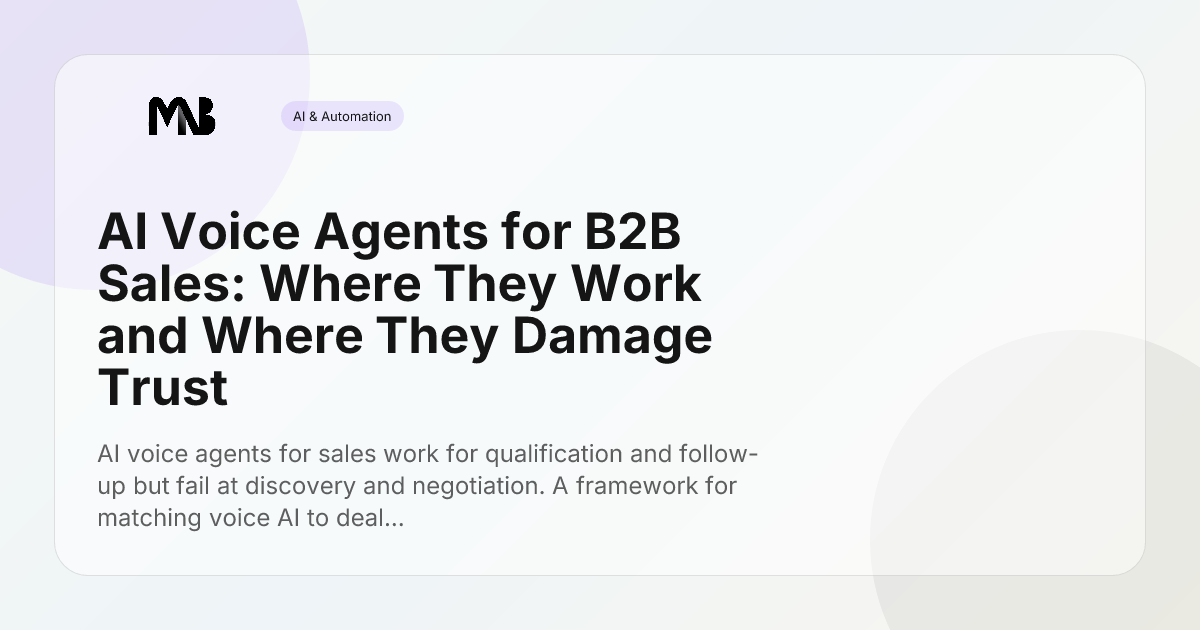 AI Voice Agents for B2B Sales: Where They Work and Where They Damage Trust