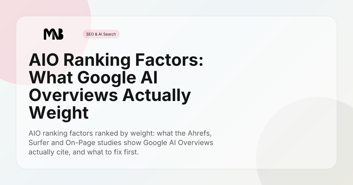 AIO Ranking Factors: What Google AI Overviews Actually Weight