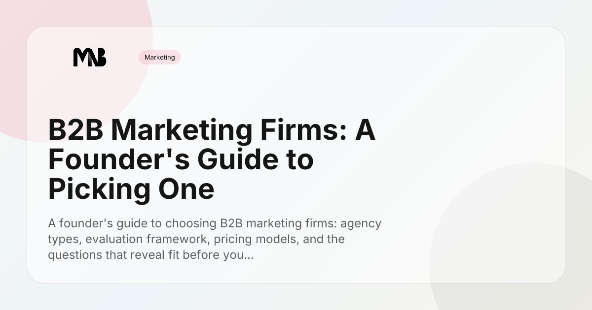 B2B Marketing Firms: A Founder's Guide to Picking One