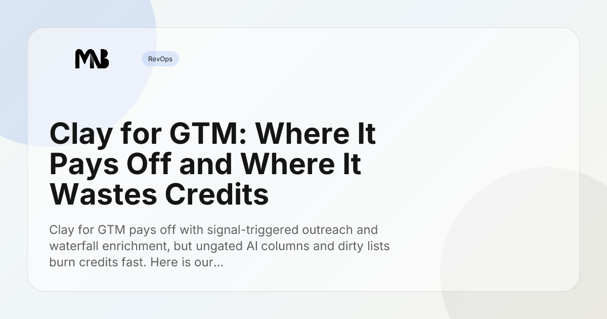 Clay for GTM: Where It Pays Off and Where It Wastes Credits