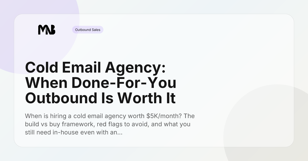 Cold Email Agency: When Done-For-You Outbound Is Worth It