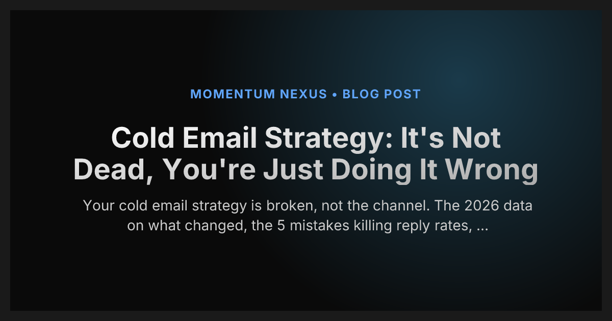 Cold Email Strategy: It's Not Dead, You're Just Doing It Wrong