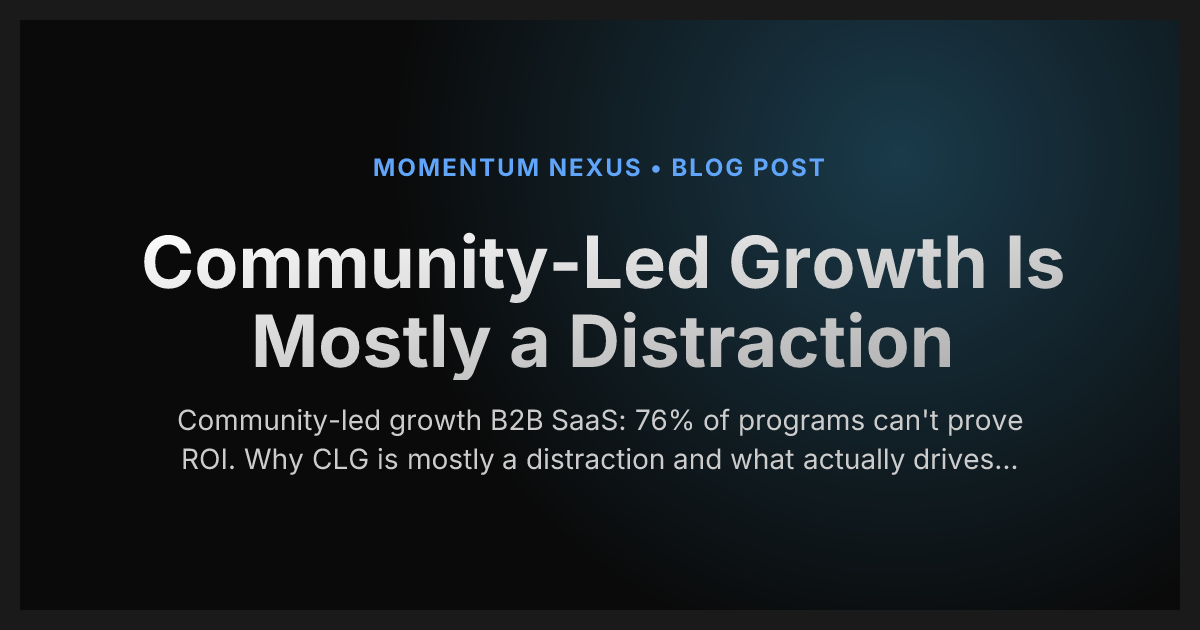 Community-Led Growth Is Mostly a Distraction