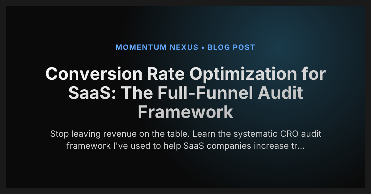 Conversion Rate Optimization for SaaS: The Full-Funnel Audit Framework