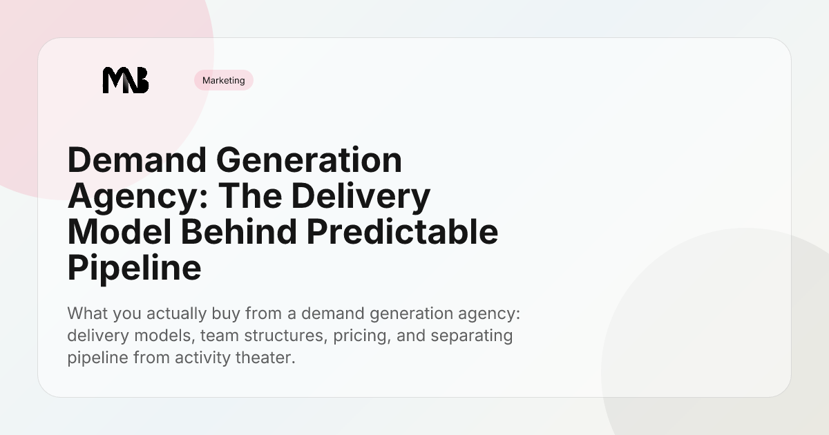 Demand Generation Agency: The Delivery Model Behind Predictable Pipeline