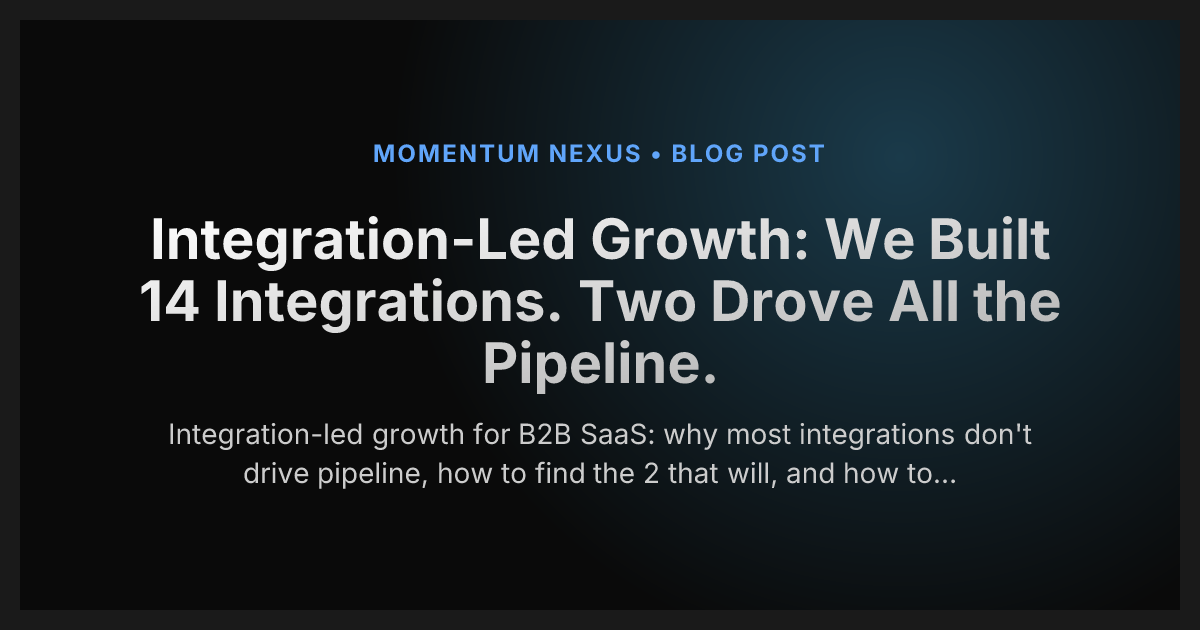 Integration-Led Growth: We Built 14 Integrations. Two Drove All the Pipeline.