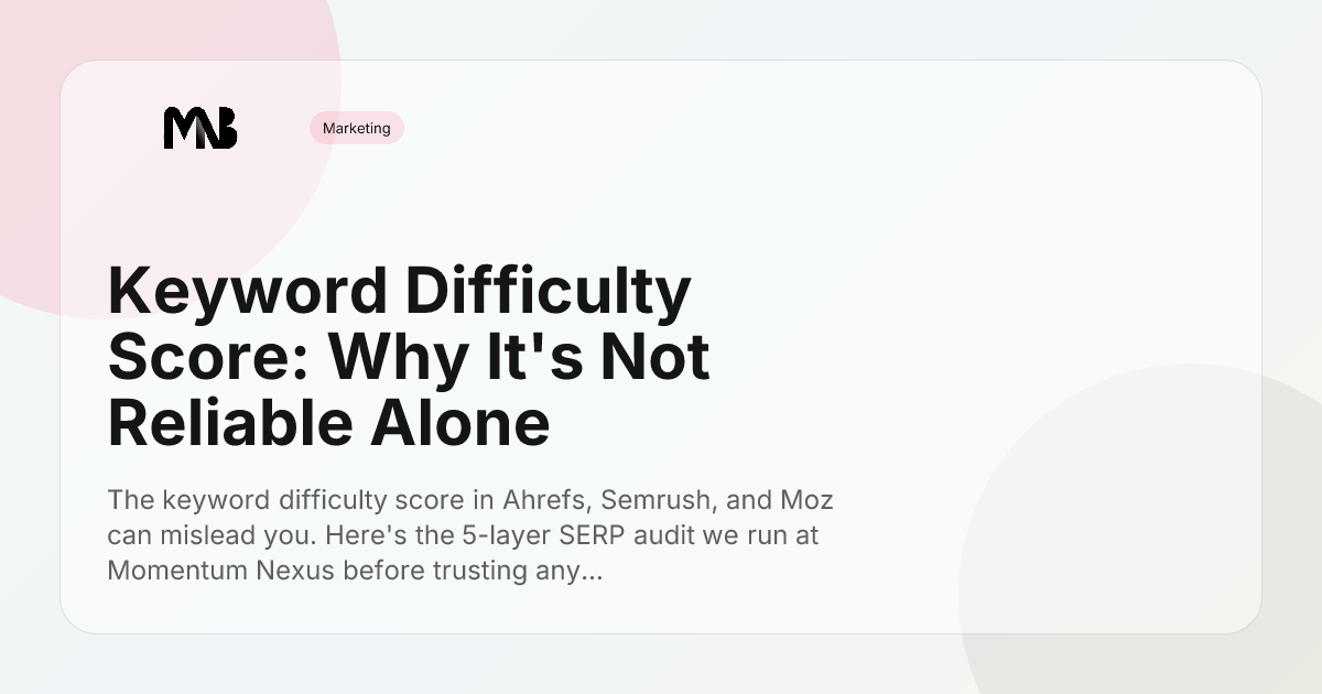 Keyword Difficulty Score: Why It's Not Reliable Alone