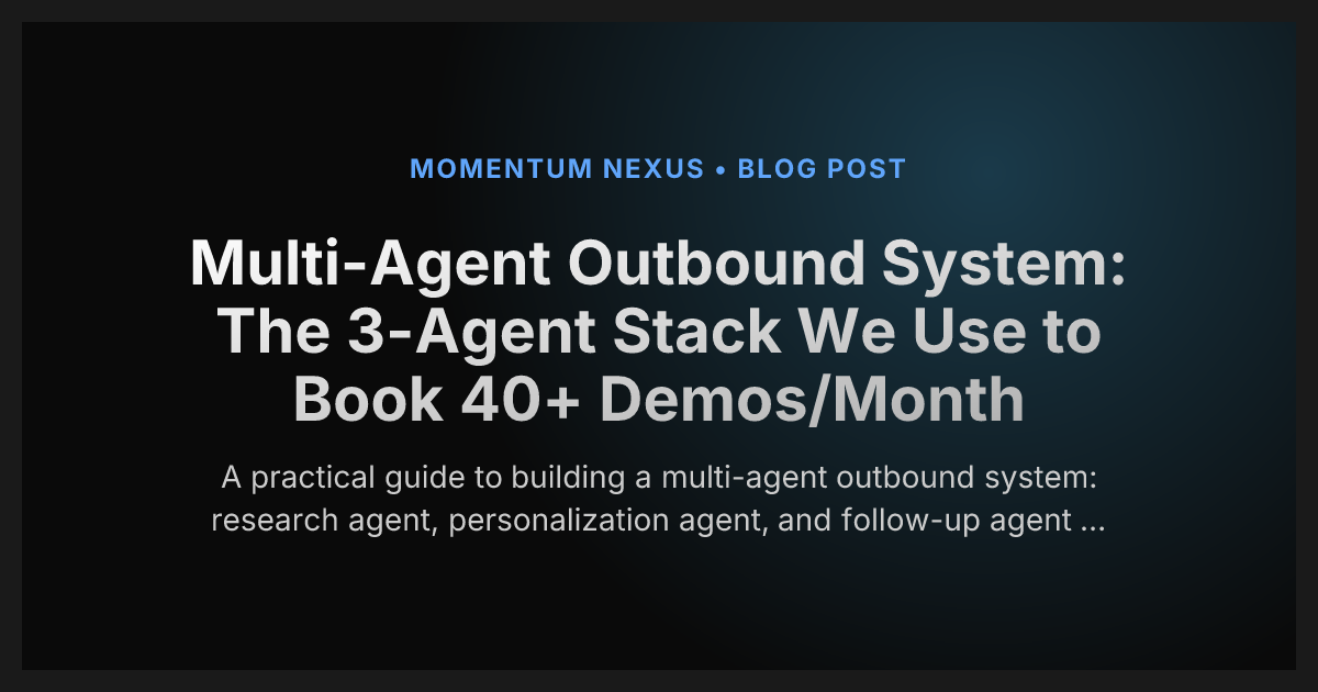 Multi-Agent Outbound System: The 3-Agent Stack We Use to Book 40+ Demos/Month