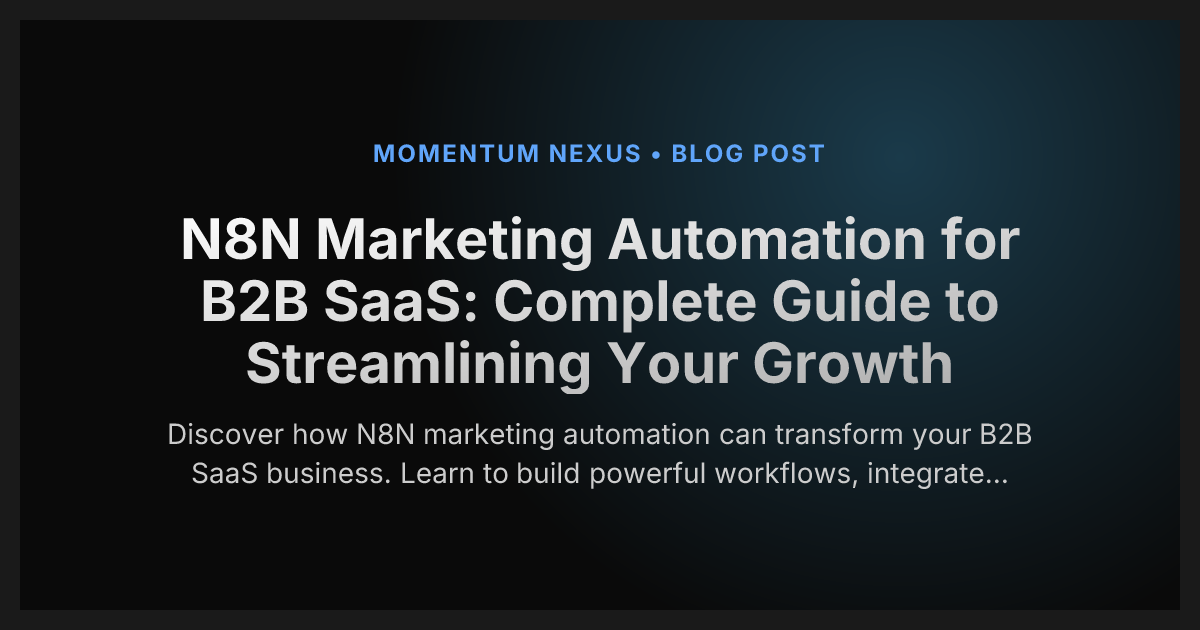 N8N Marketing Automation for B2B SaaS: Complete Guide to Streamlining Your Growth