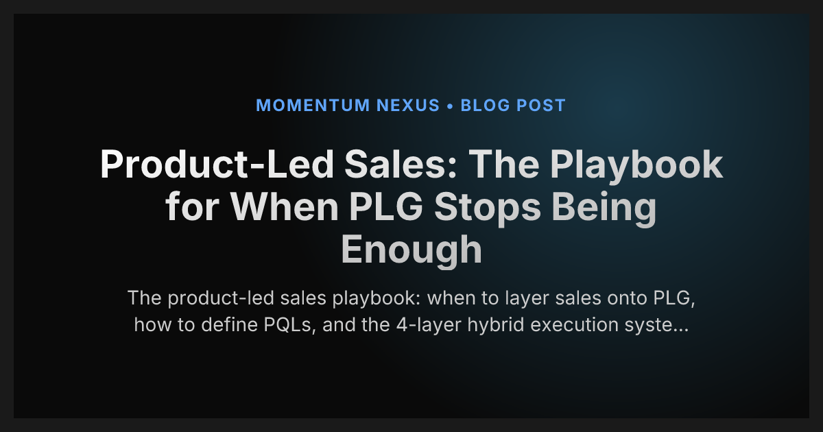 Product-Led Sales: The Playbook for When PLG Stops Being Enough