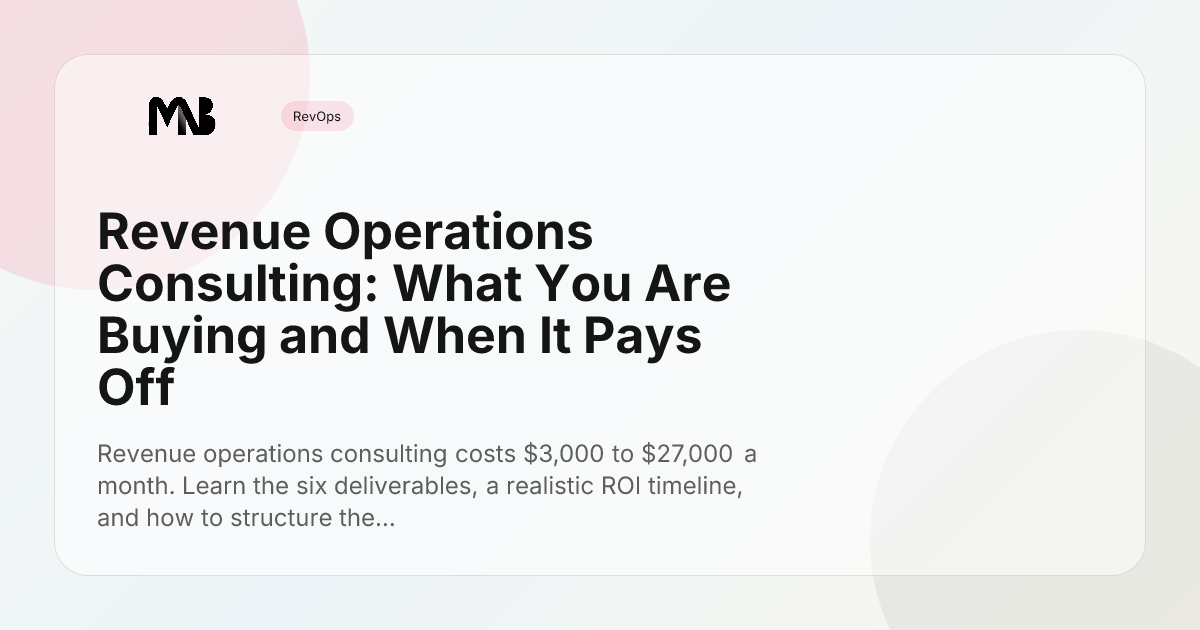 Revenue Operations Consulting: What You Are Buying and When It Pays Off