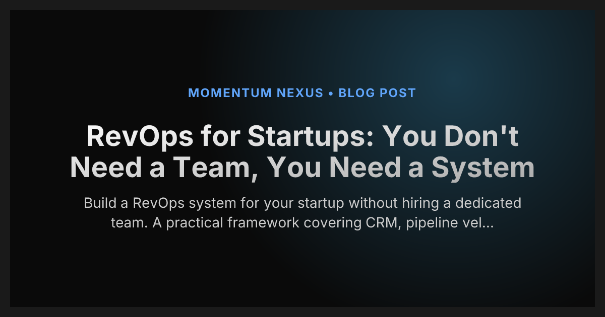 RevOps for Startups: You Don't Need a Team, You Need a System