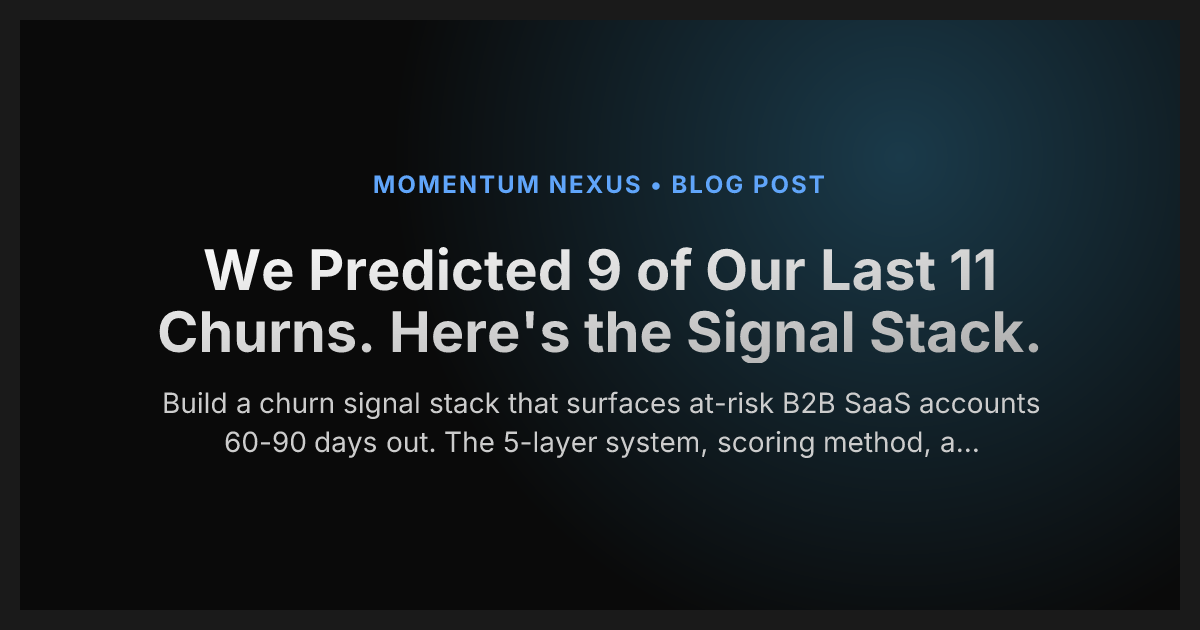 We Predicted 9 of Our Last 11 Churns. Here's the Signal Stack.