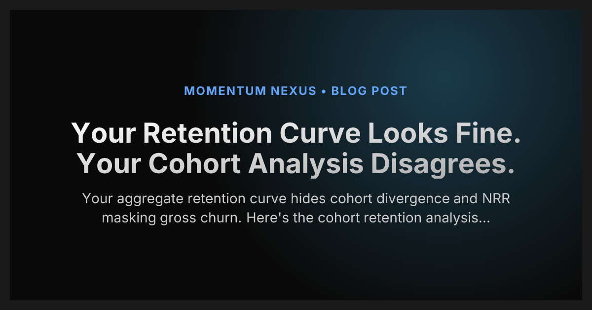 Your Retention Curve Looks Fine. Your Cohort Analysis Disagrees.