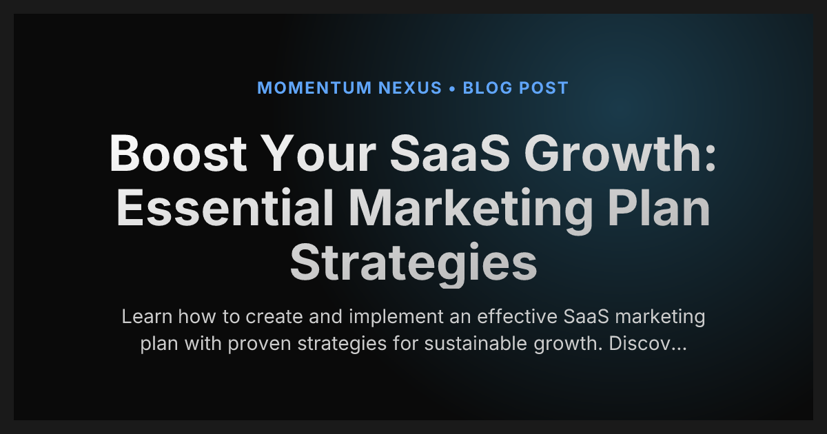 Boost Your SaaS Growth: Essential Marketing Plan Strategies