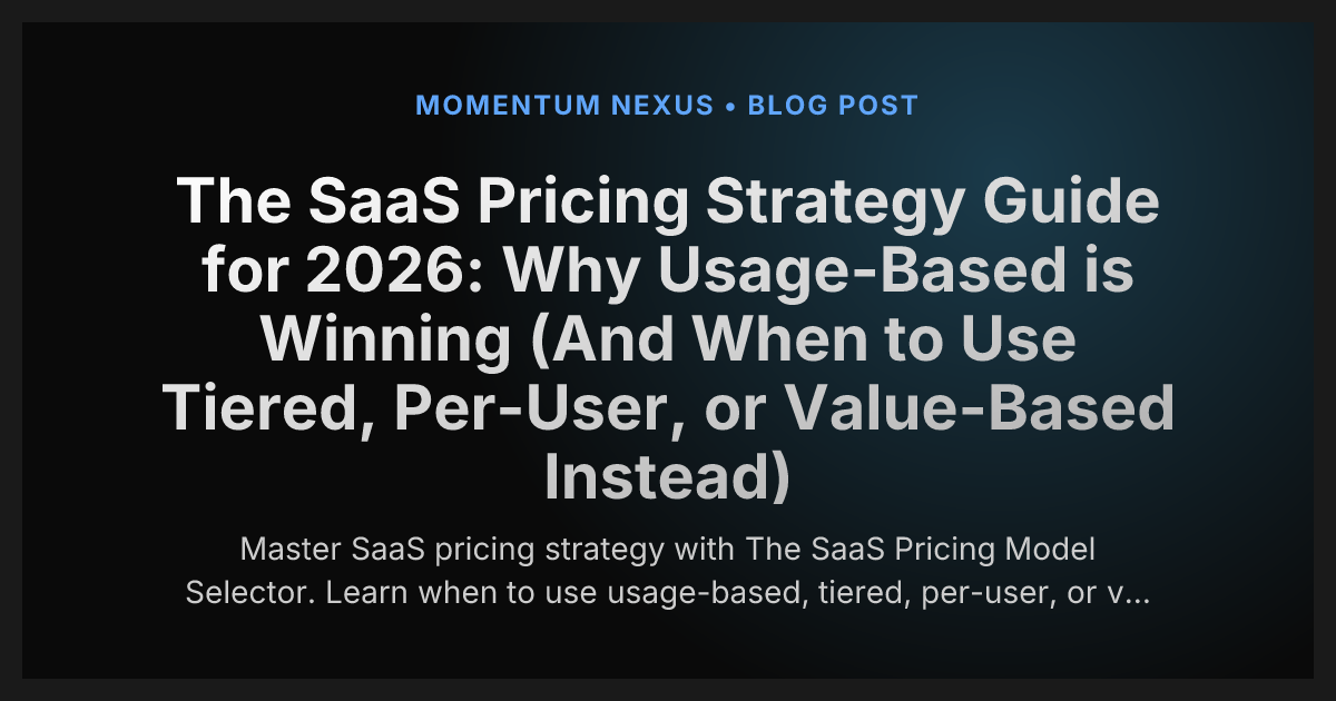 The SaaS Pricing Strategy Guide for 2026: Why Usage-Based is Winning (And When to Use Tiered, Per-User, or Value-Based Instead)
