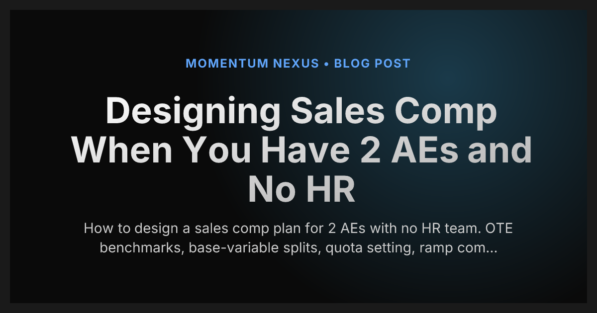 Designing Sales Comp When You Have 2 AEs and No HR