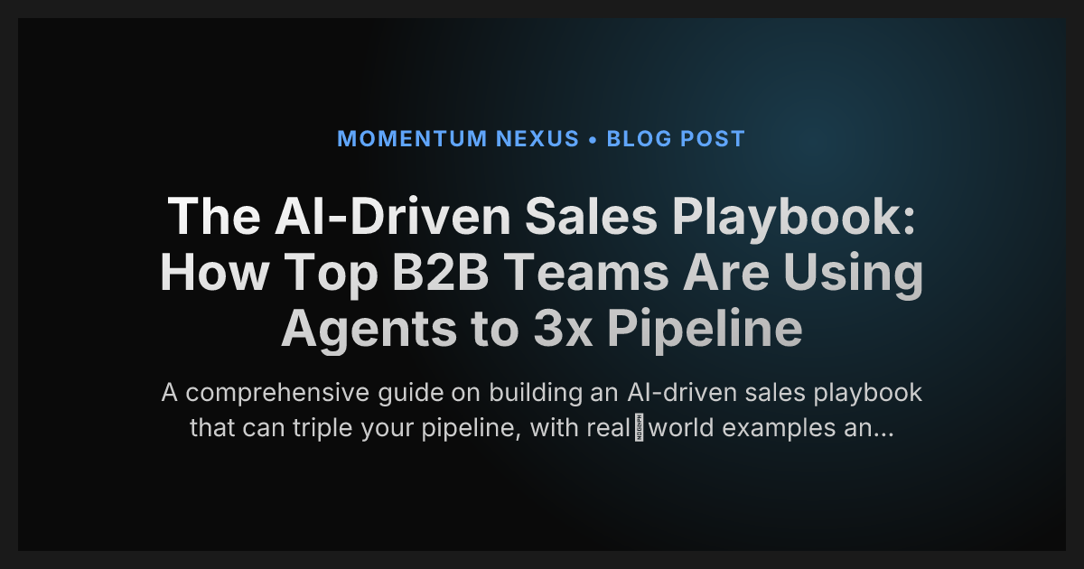 The AI-Driven Sales Playbook: How Top B2B Teams Are Using Agents to 3x Pipeline