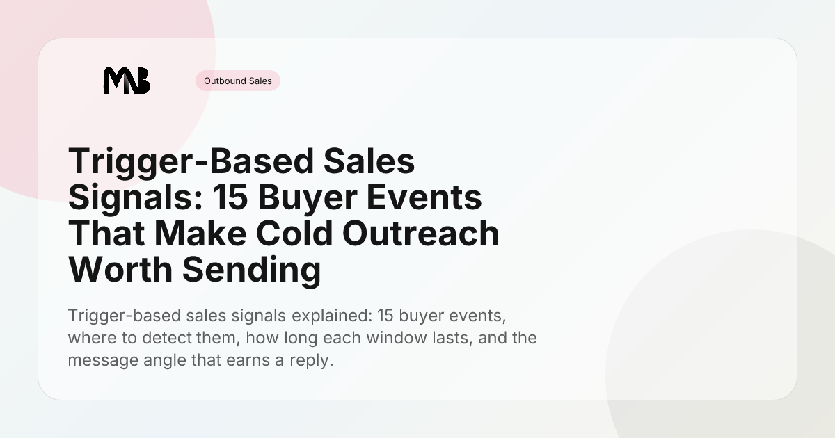Trigger-Based Sales Signals: 15 Buyer Events That Make Cold Outreach Worth Sending